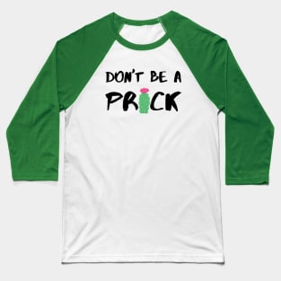 Don’t Be A Prick - Black Baseball T-Shirt